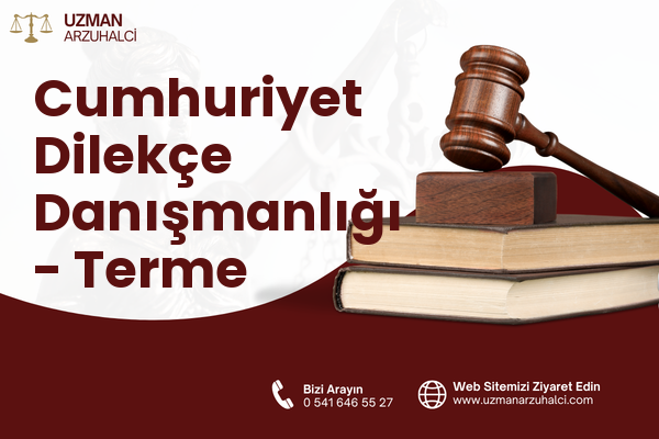 Cumhuriyet Dilekçe Danışmanlığı - Terme