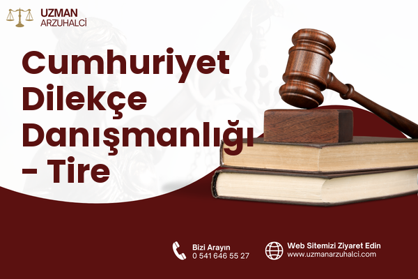 Cumhuriyet Dilekçe Danışmanlığı - Tire