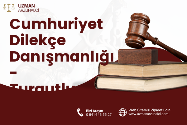 Cumhuriyet Dilekçe Danışmanlığı - Turgutlu