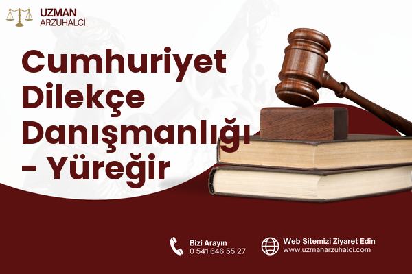 Cumhuriyet Dilekçe Danışmanlığı - Yüreğir