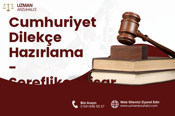 Cumhuriyet Dilekçe Hazırlama - Şereflikoçhisar