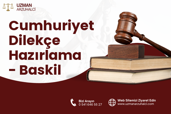 Cumhuriyet Dilekçe Hazırlama - Baskil