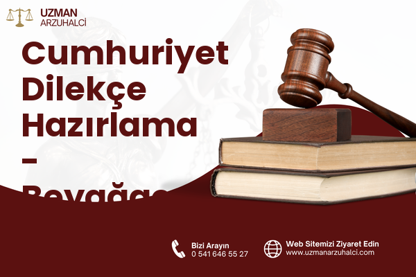 Cumhuriyet Dilekçe Hazırlama - Beyağaç