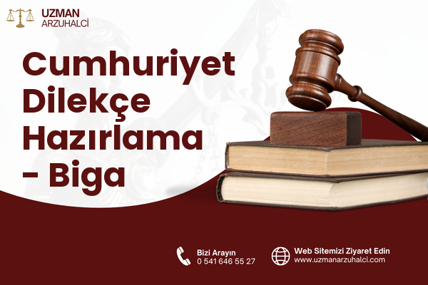 Cumhuriyet Dilekçe Hazırlama - Biga