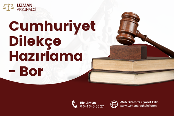 Cumhuriyet Dilekçe Hazırlama - Bor