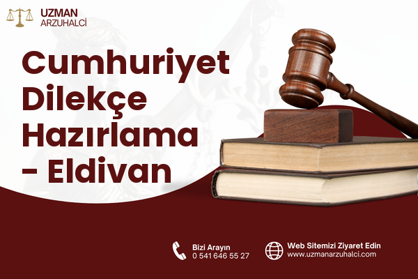 Cumhuriyet Dilekçe Hazırlama - Eldivan