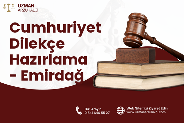 Cumhuriyet Dilekçe Hazırlama - Emirdağ
