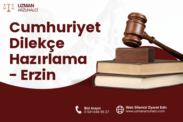 Cumhuriyet Dilekçe Hazırlama - Erzin