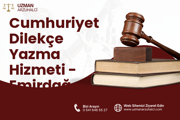 Cumhuriyet Dilekçe Yazma Hizmeti - Emirdağ