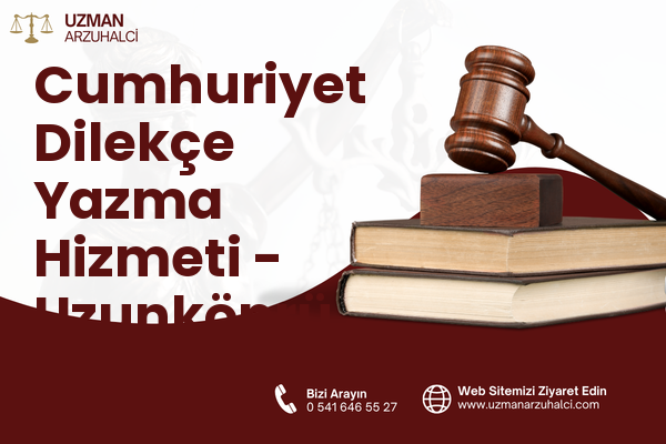 Cumhuriyet Dilekçe Yazma Hizmeti - Uzunköprü