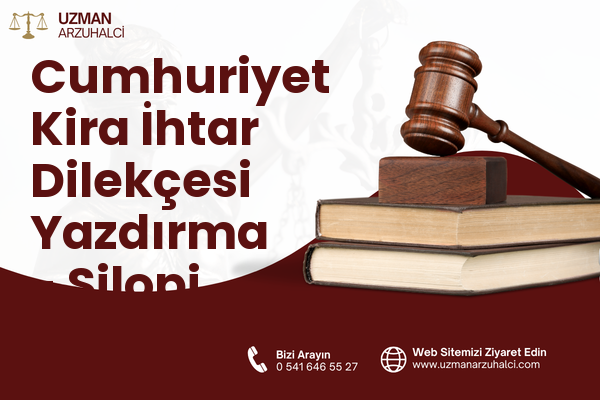 Cumhuriyet Kira İhtar Dilekçesi Yazdırma - Silopi