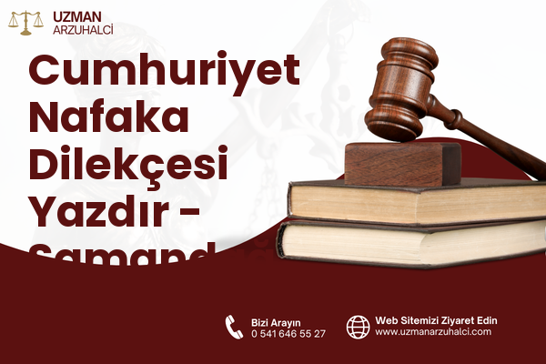 Cumhuriyet Nafaka Dilekçesi Yazdır - Samandağ