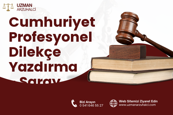 Cumhuriyet Profesyonel Dilekçe Yazdırma - Saray