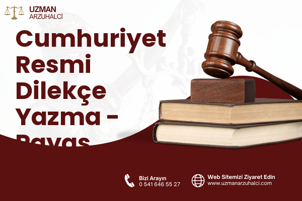Cumhuriyet Resmi Dilekçe Yazma - Payas