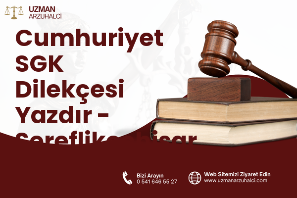 Cumhuriyet SGK Dilekçesi Yazdır - Şereflikoçhisar