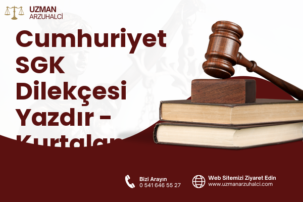 Cumhuriyet SGK Dilekçesi Yazdır - Kurtalan
