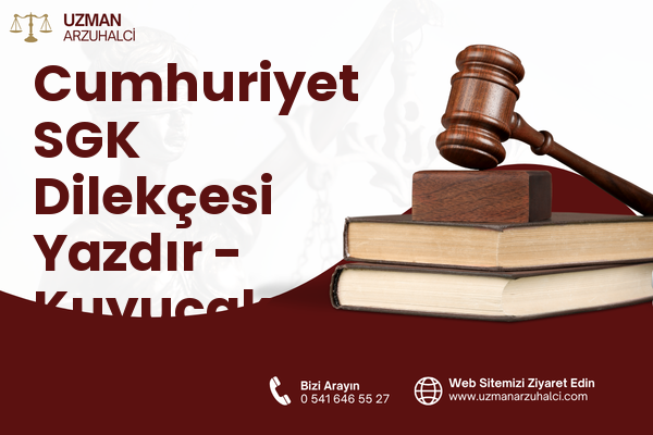 Cumhuriyet SGK Dilekçesi Yazdır - Kuyucak