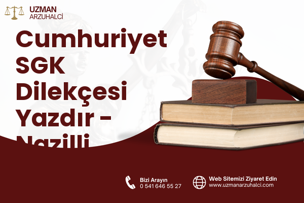 Cumhuriyet SGK Dilekçesi Yazdır - Nazilli
