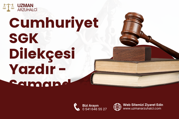 Cumhuriyet SGK Dilekçesi Yazdır - Samandağ