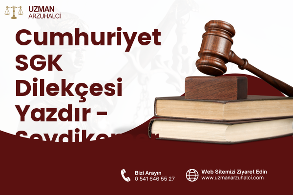 Cumhuriyet SGK Dilekçesi Yazdır - Seydikemer