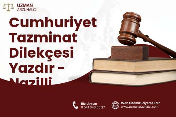 Cumhuriyet Tazminat Dilekçesi Yazdır - Nazilli