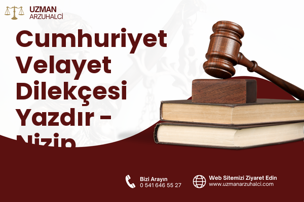 Cumhuriyet Velayet Dilekçesi Yazdır - Nizip