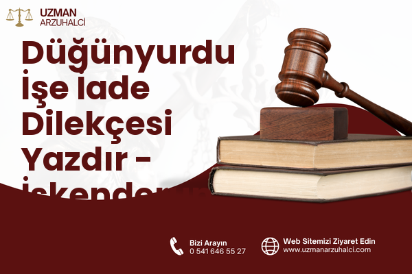 Düğünyurdu İşe İade Dilekçesi Yazdır - İskenderun