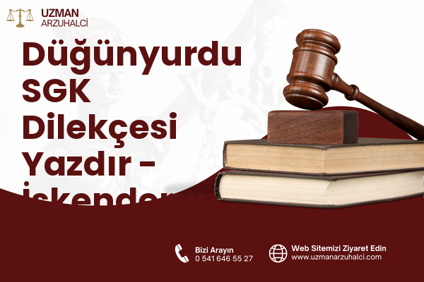 Düğünyurdu SGK Dilekçesi Yazdır - İskenderun