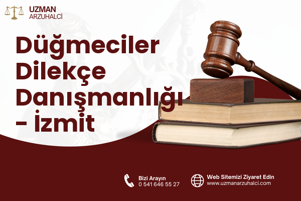 Düğmeciler Dilekçe Danışmanlığı - İzmit