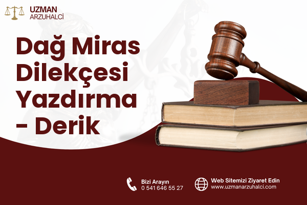 Dağ Miras Dilekçesi Yazdırma - Derik