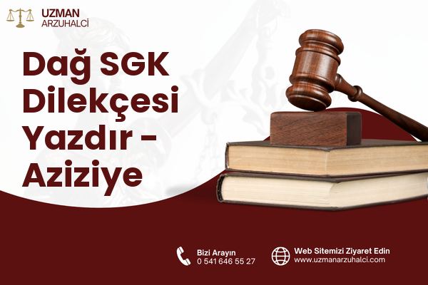 Dağ SGK Dilekçesi Yazdır - Aziziye