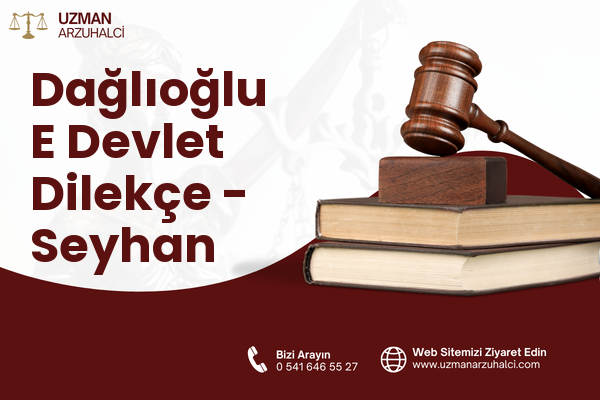 Dağlıoğlu E Devlet Dilekçe - Seyhan