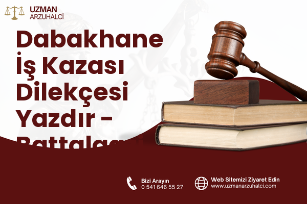 Dabakhane İş Kazası Dilekçesi Yazdır - Battalgazi