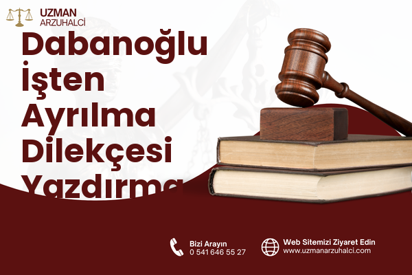 Dabanoğlu İşten Ayrılma Dilekçesi Yazdırma - Sur