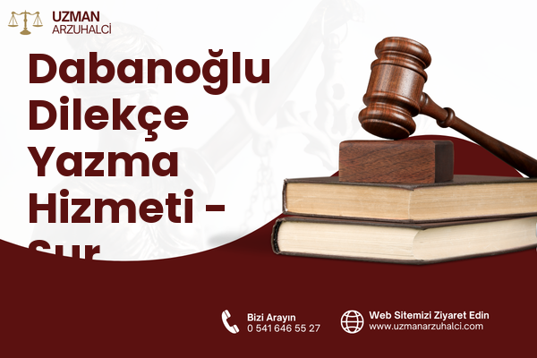 Dabanoğlu Dilekçe Yazma Hizmeti - Sur