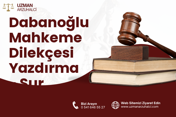Dabanoğlu Mahkeme Dilekçesi Yazdırma - Sur