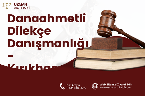 Danaahmetli Dilekçe Danışmanlığı - Kırıkhan