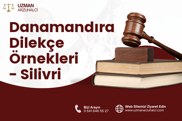 Danamandıra Dilekçe Örnekleri - Silivri