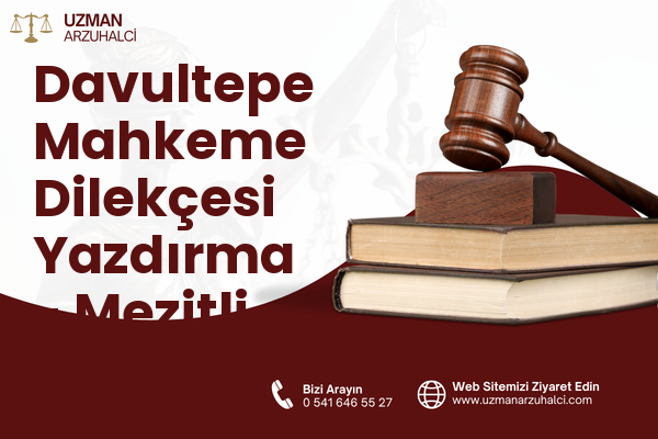 Davultepe Mahkeme Dilekçesi Yazdırma - Mezitli