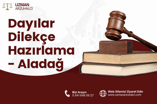 Dayılar Dilekçe Hazırlama - Aladağ