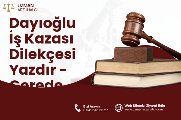 Dayıoğlu İş Kazası Dilekçesi Yazdır - Gerede