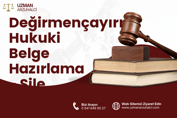 Değirmençayırı Hukuki Belge Hazırlama - Şile