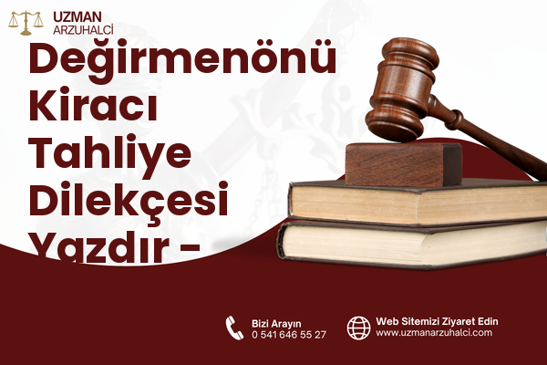 Değirmenönü Kiracı Tahliye Dilekçesi Yazdır - Merkezefendi