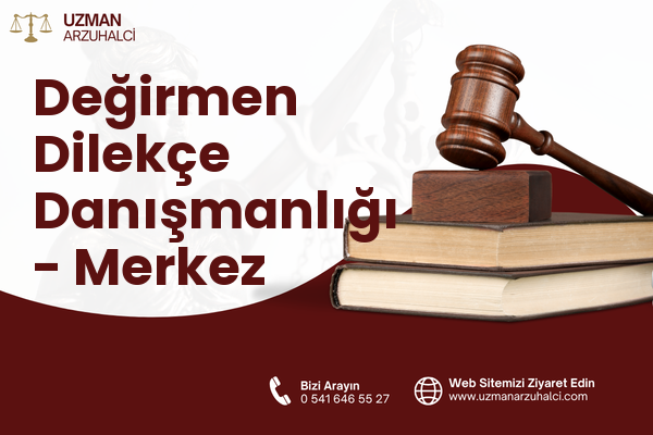Değirmen Dilekçe Danışmanlığı - Merkez