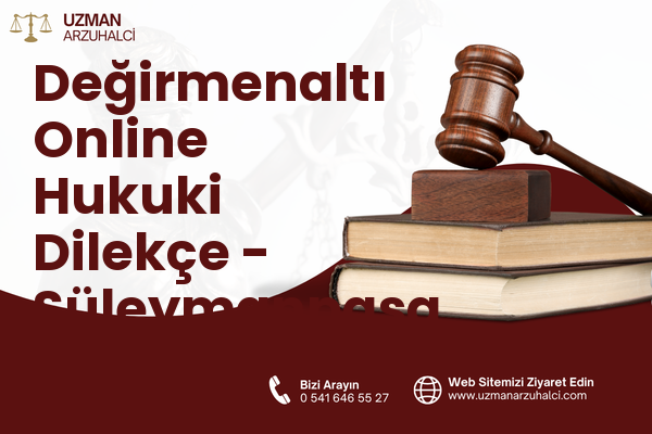 Değirmenaltı Online Hukuki Dilekçe - Süleymanpaşa