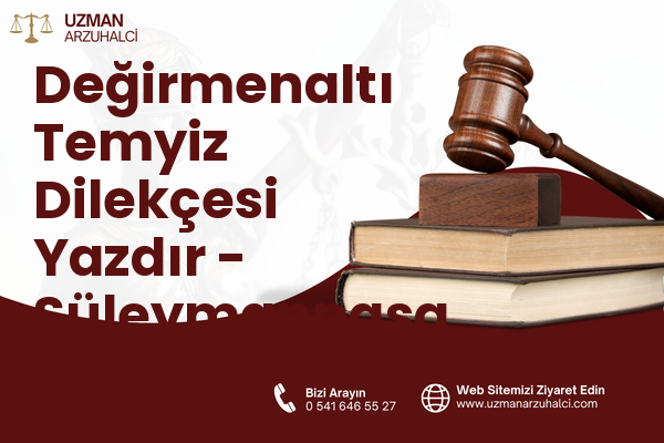 Değirmenaltı Temyiz Dilekçesi Yazdır - Süleymanpaşa