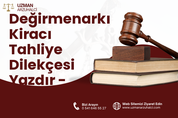 Değirmenarkı Kiracı Tahliye Dilekçesi Yazdır - İpekyolu