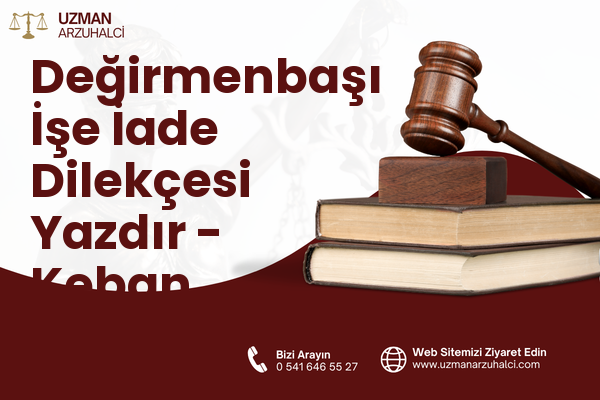 Değirmenbaşı İşe İade Dilekçesi Yazdır - Keban