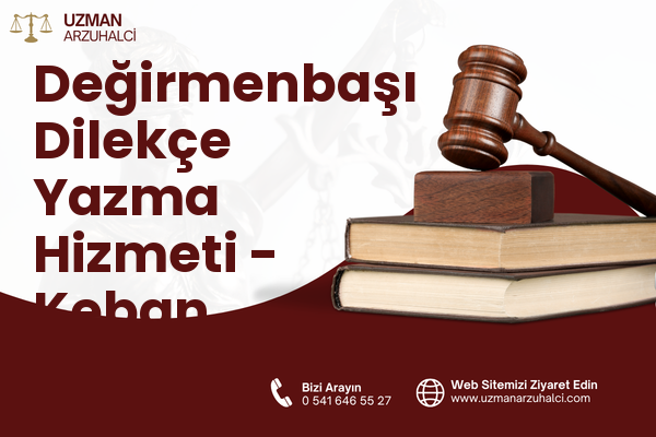 Değirmenbaşı Dilekçe Yazma Hizmeti - Keban