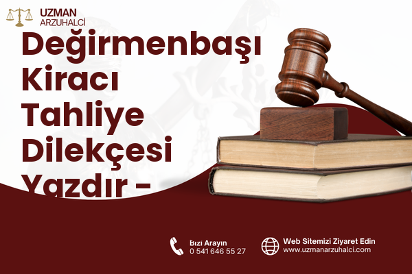 Değirmenbaşı Kiracı Tahliye Dilekçesi Yazdır - Samandağ